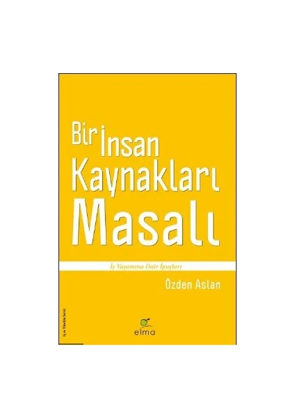 Bir İnsan Kaynakları Masalı - Özden Aslan