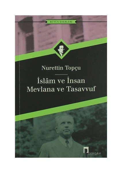 İslam Ve İnsan Mevlana Ve Tasavvuf - Nurettin Topçu