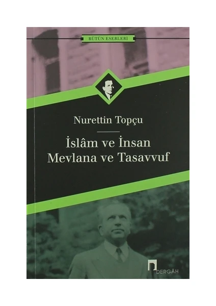 İslam Ve İnsan Mevlana Ve Tasavvuf - Nurettin Topçu