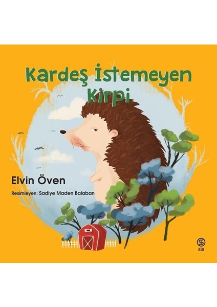 Kardeş İstemeyen Kirpi - Elvin Öven