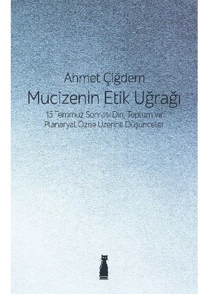 Mucizenin Etik Uğrağı - Ahmet Çiğdem