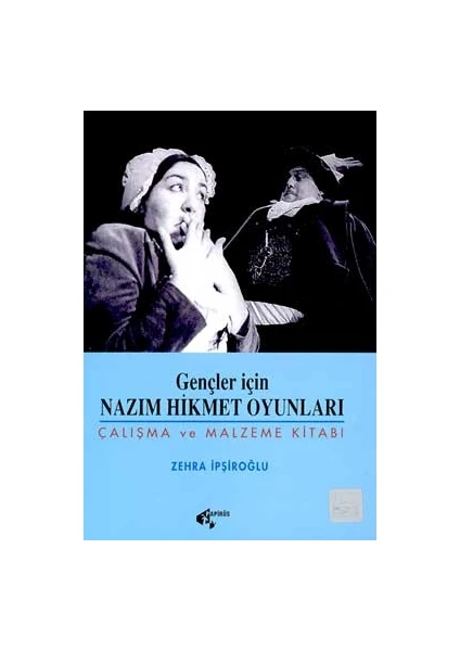 Gençler İçin Nazım Hikmet Oyunları Çalışma ve Malzeme Kitabı - Zehra İpşiroğlu