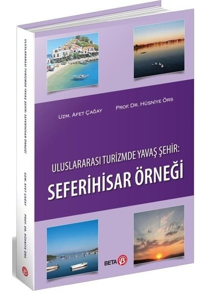 Uluslararası Turizmde Yavaş Şehir : Seferihisar Örneği - Afet Çağay
