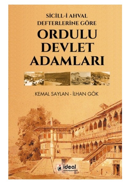 Sicill-İ Ahval Defterlerine Göre Ordulu Devlet Adamları - İlhan Gök