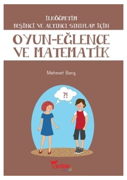 Oyun Eğlence ve Matematik 5. ve 6. Sınıflar Için - Mehmet Barış