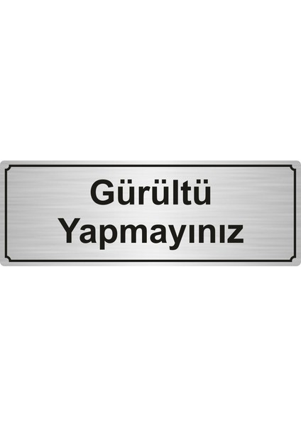 Gürültü Yapmayınız Yönlendirme Levhası 5 x 20 cm Gümüş Renk