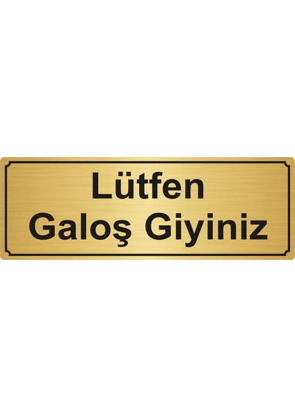Lütfen Galoş Giyiniz Yönlendirme Levhası 5 x 20 cm Altın Renk