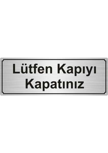 Lütfen Kapıyı Kapatınız Yönlendirme Levhası 5 x 20 cm Gümüş Renk