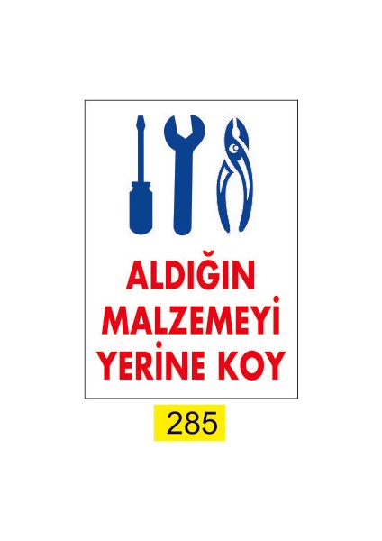 Aldığın Malzemeyi Yerine Koy İş Güvenliği Levhası