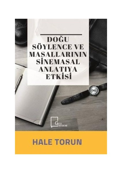 Doğu Söylence ve Masallarının Sinemasal Anlatıya Etkisi - Hale Torun