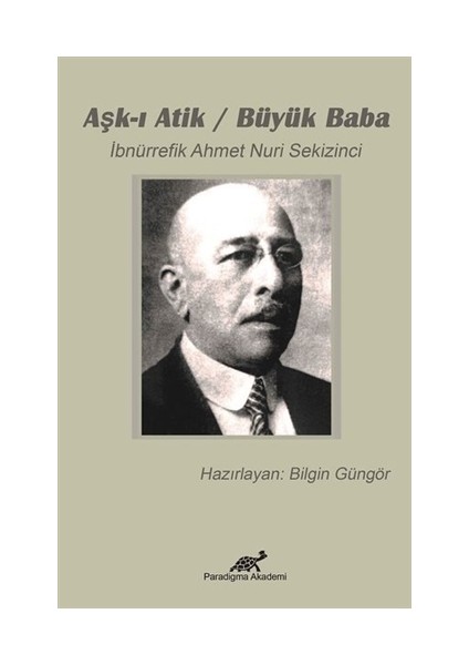 Aşk-ı Atik - Büyük Baba - Ahmet Nuri Sekizinci