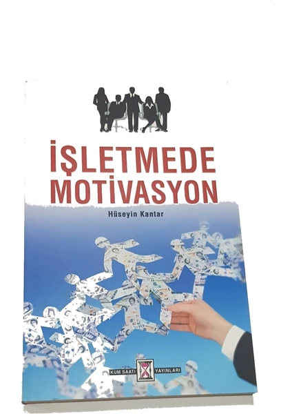 Işletmede Motivasyon - Hüseyin Kantar