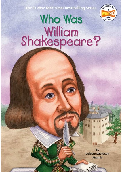Who Was William Shakespeare? -Celeste Mannis