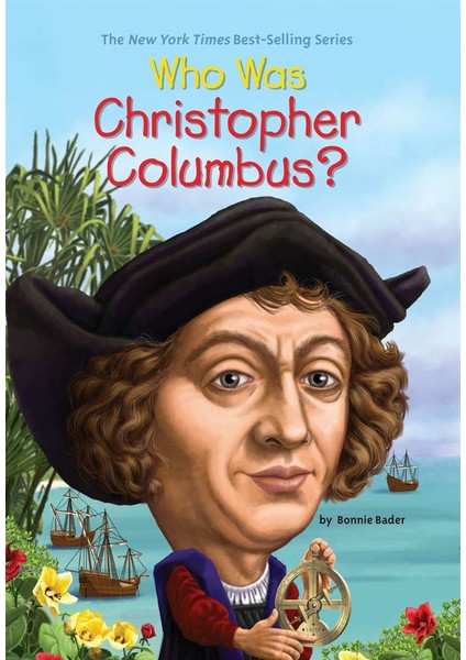 Who Was Christopher Columbus? - Bonnie Bader