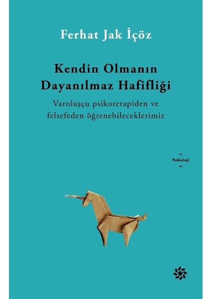 Kendin Olmanın Dayanılmaz Hafifliği - Ferhat Jak İçöz