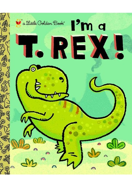 I'm A T. Rex! - Shealy Dennis R.