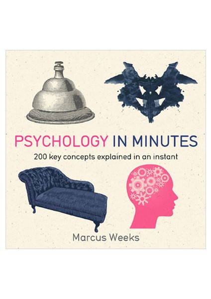Psychology In Minutes: 200 Key Concepts Explained In An Instant - Marcus Weeks