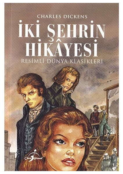 Iki Şehrin Hikayesi - Resimli Dünya Klasikleri - Charles Dickens