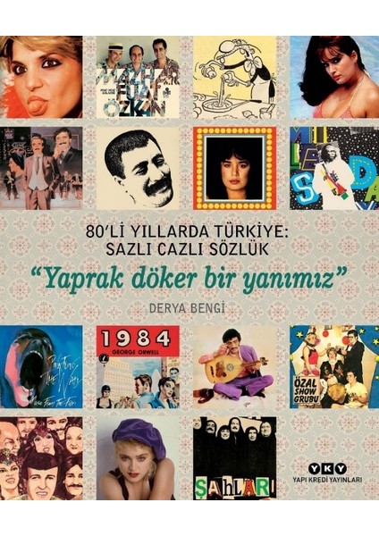 80’Li Yıllarda Türkiye: Sazlı Cazlı Sözlük -“Yaprak Döker Bir Yanımız” - Derya Bengi