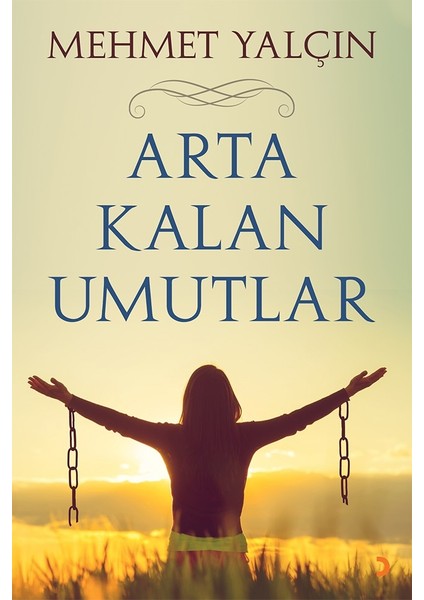 Arta Kalan Umutlar  - Mehmet Yalçın