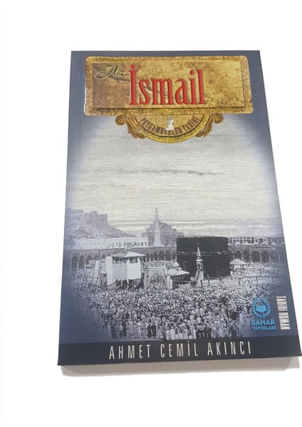 Hz. İsmail - Ahmet Cemil Akıncı (Peygamberler Tarihi)