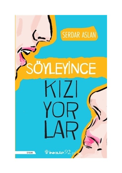 Söyleyince Kızıyorlar