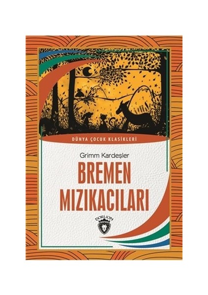 Bremen Mızıkacıları Dünya Çocuk Klasikleri (712 Yaş) - Grimm Kardeşler