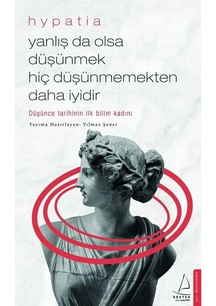 Yanlış Da Olsa Düşünmek Hiç Düşünmemekten Daha İyidir - Hypatia