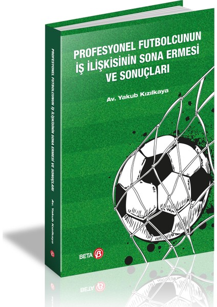 Profesyonel Futbolcunun Iş Ilişkisinin Sona Ermesi ve Sonuçları - Yakup Kızılkaya