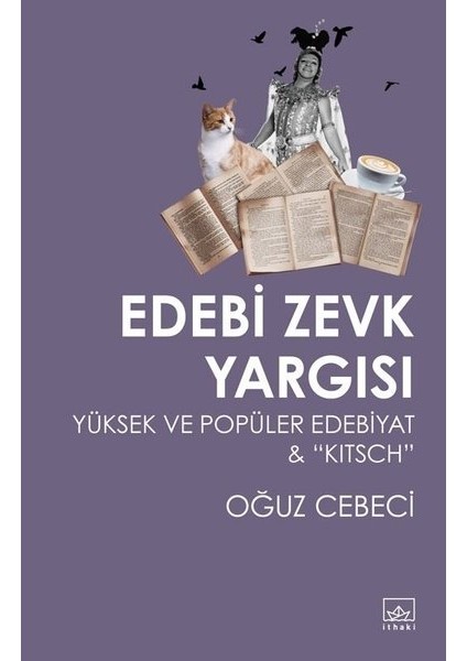 Edebi Zevk Yargısı: Yüksek Ve Popüler Edebiyat & Kitsch - Oğuz Cebeci