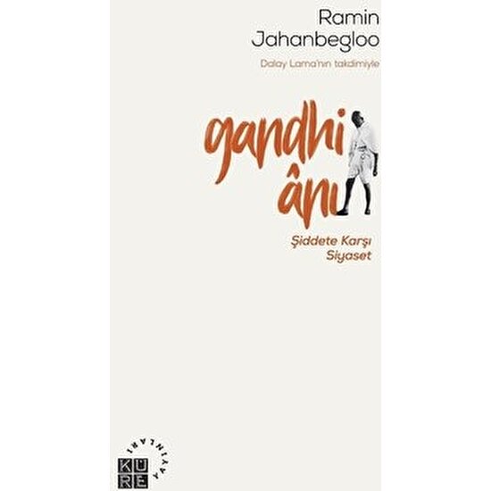 Gandhi Anı: Şiddete Karşı Siyaset - Ramin Jahanbegloo