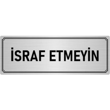 Özarslan Dizayn Metal Yönlendirme Levhası, Departman Kapı İsimliği Israf Etmeyin 10X20 cm Gümüş Renk