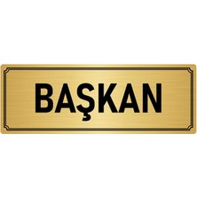 Özarslan Dizayn Metal Yönlendirme Levhası, Departman Kapı İsimliği Başkan 10X20 cm Altın Renk