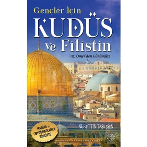 Gençler Için Kudüs ve Filistin -Hz. Ömer'den Günümüze-