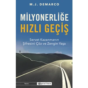 Milyonerliğe Hızlı Geçiş: Servet Kazanmanın Şifresini Çöz ve Zengin Yaşa  - M. J . Demarco