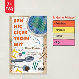 Sen Hiç Çiçek Yedin Mi? Hikaye Kitabı - 7 Yaş Üzeri Çocuklar Için Eğitici Ve Öğretici Kitap