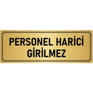 Özarslan Dizayn Metal Yönlendirme Levhası, Departman Kapı İsimliği Personel Harici Girilmez 10X20 cm Altın Renk