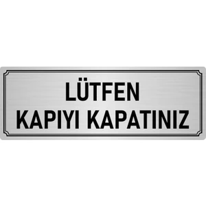 Özarslan Dizayn Metal Yönlendirme Levhası, Departman Kapı İsimliği Lütfen Kapıyı Kapatınız 7X20 cm Gümüş Renk