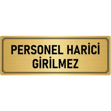 Özarslan Dizayn Metal Yönlendirme Levhası, Departman Kapı İsimliği Personel Harici Girilmez 5X20 cm