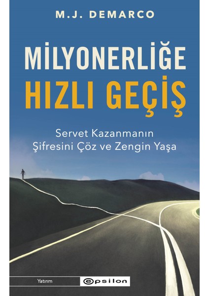 Milyonerliğe Hızlı Geçiş: Servet Kazanmanın Şifresini Çöz ve Zengin Yaşa  - M. J . Demarco