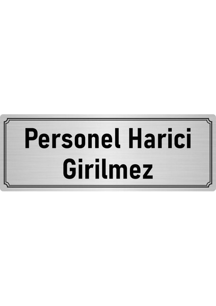 Metal Yönlendirme Levhası, Departman Kapı İsimliği Personel Harici Girilmez 5X20 cm Gümüş Renk