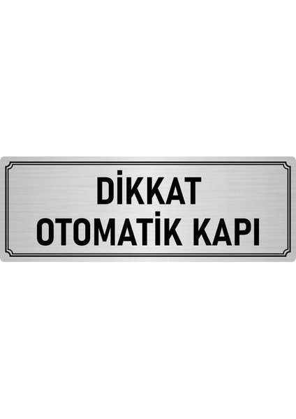 Metal Yönlendirme Levhası, Departman Kapı İsimliği Dikkat Otomaik Kapı 5X20 cm Gümüş Renk