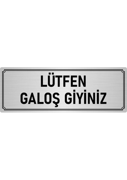 Metal Yönlendirme Levhası, Departman Kapı İsimliği Lütfen Galoş Giyiniz 5X20 cm Gümüş Renk