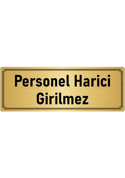 Metal Yönlendirme Levhası, Departman Kapı İsimliği Personel Harici Girilmez 5X20 cm Altın Renk