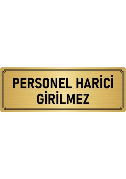 Özarslan Dizayn Metal Yönlendirme Levhası, Departman Kapı İsimliği Personel Harici Girilmez 5X20 cm Altın Renk