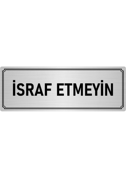 Metal Yönlendirme Levhası, Departman Kapı İsimliği Israf Etmeyin 7X20 cm Gümüş Renk