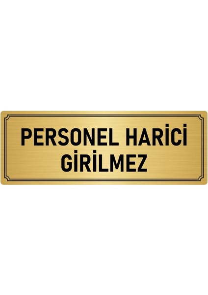 Metal Yönlendirme Levhası, Departman Kapı İsimliği Personel Harici Girilmez 10X20 cm Altın Renk
