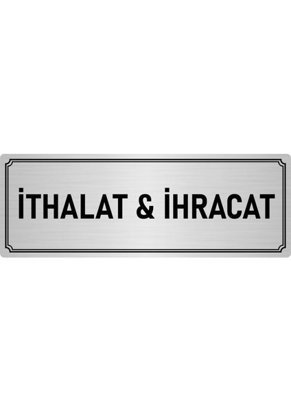 Metal Yönlendirme Levhası, Departman Kapı İsimliği Ithalat & Ihracat 7X20 cm Gümüş Renk
