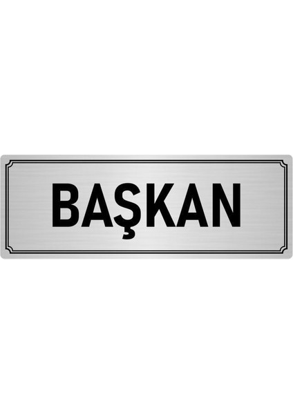 Metal Yönlendirme Levhası, Departman Kapı İsimliği Başkan 7X20 cm Gümüş Renk