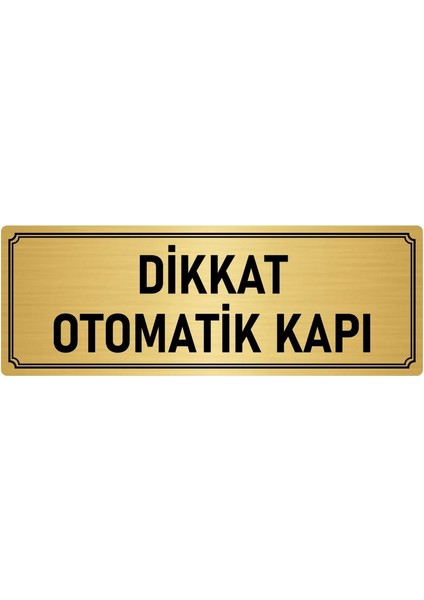 Metal Yönlendirme Levhası, Departman Kapı İsimliği Dikkat Otomaik Kapı 7X20 cm Altın Renk